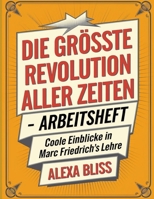 Die Grösste Revolution Aller Zeiten Arbeitsheft: Coole Einblicke in Marc Friedrich's Lehre (German Edition) B0FNN65N1F Book Cover