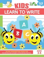 Learn To Write For Kids Ages 3-5: Writing Book For 3-5 Year Old Children, Toddlers, Preschool, Homeschool, Pre-K, Kindergarten, Grade 1, Grade 2 - Handwriting Practice 1657264947 Book Cover