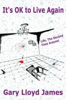 It's OK to Live Again: Life, the Second Time Around 1977201296 Book Cover