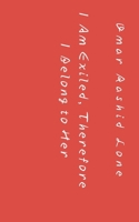 I Am Exiled, Therefore I Belong to Her: “For the one born on August 30th, whose eyes drown the sun itself.” B0FKYRZCPK Book Cover