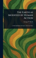 The Earth as Modified by Human Action 1023053624 Book Cover