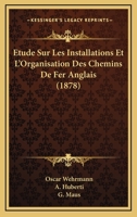 Etude Sur Les Installations Et L'Organisation Des Chemins De Fer Anglais (1878) 1120432766 Book Cover