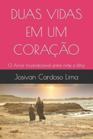 DUAS VIDAS EM UM CORAÇÃO: O Amor Incondicional entre mãe e filha (Portuguese Edition) 6500925327 Book Cover