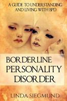 Borderline Personality Disorder: A Guide to Understanding and Living with BPD (BORDERLINE PERSONALITY DISORDER) 1507605005 Book Cover