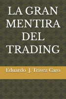 LA GRAN MENTIRA DEL TRADING (Spanish Edition) B0H85NSHY5 Book Cover