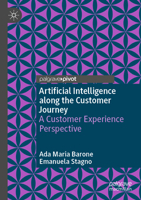 Artificial Intelligence along the Customer Journey: A Customer Experience Perspective 303148794X Book Cover