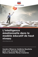 L'intelligence émotionnelle dans le modèle éducatif de haut niveau (French Edition) 6207882849 Book Cover