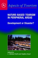 Nature-Based Tourism In Peripheral Areas: Development Or Disaster (Aspects of Tourism) 1845410009 Book Cover