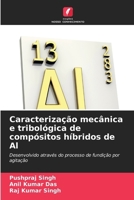 Caracterização mecânica e tribológica de compósitos híbridos de Al 6630242920 Book Cover