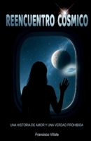REENCUENTRO CÓSMICO: Una historia de amor y una verdad prohibida (EXTRANJEROS ENTRE NOSOTROS) (Spanish Edition) B0FG3221BS Book Cover