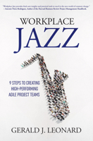 Workplace Jazz : How to IMPROVISE-9 Steps to Creating High-Performing Agile Project Teams 195334948X Book Cover