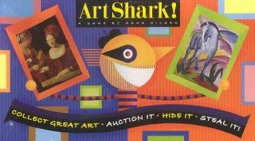 Art Shark: Collect Great Art * Auction It * Hide It * Steal It! 1889613886 Book Cover