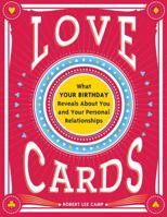 Love Cards: What Your Birthday Reveals About You and Your Personal Relationships 1570711453 Book Cover