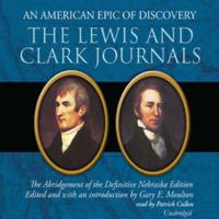 The Lewis and Clark Journals: An American Epic of Discovery: The Abridgement of the Definitive Nebraska Edition 1470887428 Book Cover