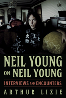Neil Young on Neil Young: Interviews and Encounters 1641604638 Book Cover