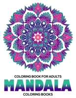 Coloring Book For Adults : Mandala Coloring Books: Stress Relieving Mandala Designs 1670928314 Book Cover