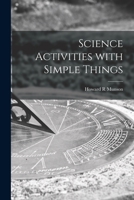 Science Activities With Simple Things 1015278965 Book Cover