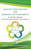 Lifestyle Prescription for Diabetes and Prediabetes: 5C Lifestyle Program-Treat the cause, not just the symptoms 935648502X Book Cover