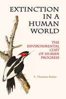 Extinction in a Human World: The Environmental Cost of Human Progress B0CCCMPMS2 Book Cover