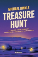 Treasure Hunt : A Common Sense Guide to a Successful Sales Career Workbook 1965401902 Book Cover