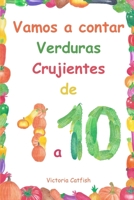 Vamos a contar Verduras Crujientes de 1 a 10: Las im�genes brillantes har�n que el aprendizaje de n�meros sea una alegr�a. Libro de conteo para ni�os de 1 a 3 a�os. B08424CJCX Book Cover