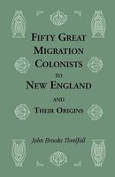 Fifty Great Migration Colonists to New England and Their Origins 1556136854 Book Cover