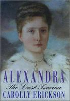 Alexandra: The Last Tsarina 0965203786 Book Cover