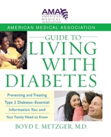 American Medical Association Guide to Living with Diabetes: Preventing and Treating Type 2 Diabetes - Essential Information You and Your Family Need to Know 0470168765 Book Cover