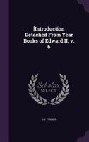 [Introduction Detached From Year Books of Edward II, v. 6 1347571884 Book Cover
