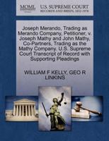 Joseph Merando, Trading as Merando Company, Petitioner, v. Joseph Mathy and John Mathy, Co-Partners, Trading as the Mathy Company. U.S. Supreme Court Transcript of Record with Supporting Pleadings 1270366769 Book Cover