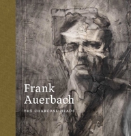 Frank Auerbach: The Charcoal Heads 1913645592 Book Cover