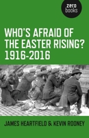 Who's Afraid of the Easter Rising? 1916-2016 1782798870 Book Cover