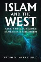Islam and the West: Fruits of Knowledge 1728302927 Book Cover