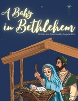 A Baby in Bethlehem: The Birth of Jesus B0BNTQWTWX Book Cover