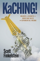 KaCHING!: Unlock the Secrets to Boosting Sales for Exponential Income B0C7M4R1C6 Book Cover