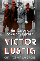 Victor Lustig: The Man Who Conned the World 1803997710 Book Cover