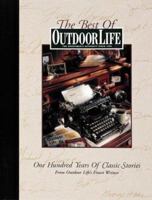 The Best of Outdoor Life: One Hundred Years of Classic Stories from Outdoor Life's Finest Writers 0865730768 Book Cover