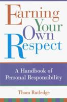 Earning Your Own Respect: A Handbook of Personal Responsibility 1572241519 Book Cover