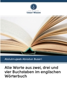 Alle Worte aus zwei, drei und vier Buchstaben im englischen Wörterbuch 6202604697 Book Cover