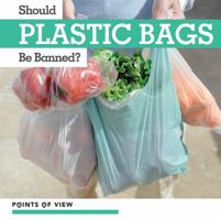 Should Plastic Bags Be Banned? 1534531947 Book Cover
