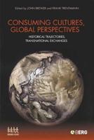 Consuming Cultures, Global Perspectives: Historical Trajectories, Transnational Exchanges (Cultures of Consumption) 1845202473 Book Cover