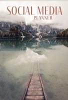 Social Media Planner & Organizer: For Influencers: Plan, Track & Analyze Multiple Media Platforms at Once -- Lake 1685160468 Book Cover