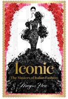 Iconic: The Masters of Italian Fashion 1743794371 Book Cover