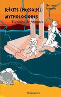 Récits (presque) mythologiques: Paroles de femmes 2322120553 Book Cover