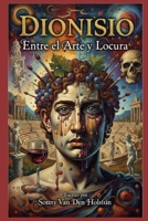 Dionisio: Entre el Arte y la Locura (Spanish Edition) B0GXV8VCM4 Book Cover