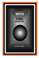 Encounter with Col: Book One 1479256609 Book Cover