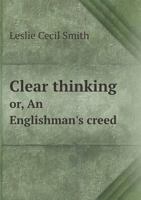 Clear Thinking, or, An Englishman's Creed 1022029207 Book Cover
