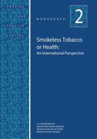 Smokeless Tobacco or Health: An International Perspective: Smoking and Tobacco Control Monograph No. 2 1499635818 Book Cover