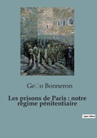 Les prisons de Paris: notre régime pénitentiaire B0C5SD8TJ9 Book Cover