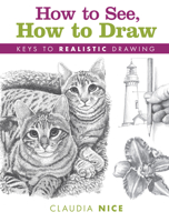 How to See, How to Draw: Keys to Realistic Drawing 1600617573 Book Cover
